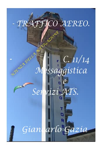 TRAFFICO AEREO: C 11/14.- Messaggistica e Servizi ATS. (Italian Edition)