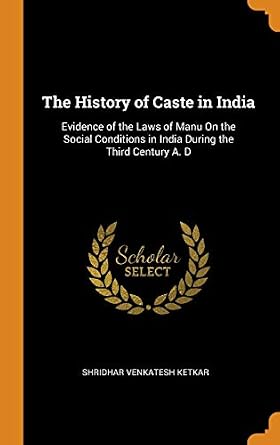 The History of Caste in India: Evidence of the Laws of Manu on the ...