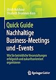  Quick Guide Nachhaltige Business-Meetings und -Events: Wie Sie betriebliche Veranstaltungen erfolgreich und zukunftsorientiert organisieren