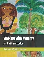Walking with Mommy: and other stories B0BMJGX6H2 Book Cover