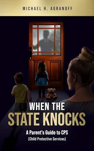 When the State Knocks: A Parent's Guide to CPS (Child Protective Services)