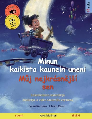 Minun kaikista kaunein uneni – Můj nejkrásnější sen (suomi – tšekki): Kaksikielinen lastenkirja, 2-3. ikävuodesta eteenpäin (Sefa Kaksikieliset Kuvakirjat) (Finnish Edition)