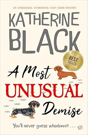 A Most Unusual Demise: An unmissable, humorous, cozy crime mystery (The Most Unusual Mysteries Book 1)