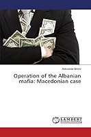 Operation of the Albanian mafia: Macedonian case 3659767328 Book Cover