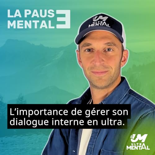 #51 LA PAUSE MENTALE - L&rsquo;importance de g&eacute;rer son dialogue interne en ultra