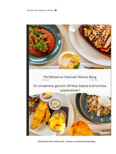 Smaker från hjärtat av Afrika – Med kärlek från Afrikas kök: Autentiska recept och kultur från Öst-, Väst- och Sydafrika