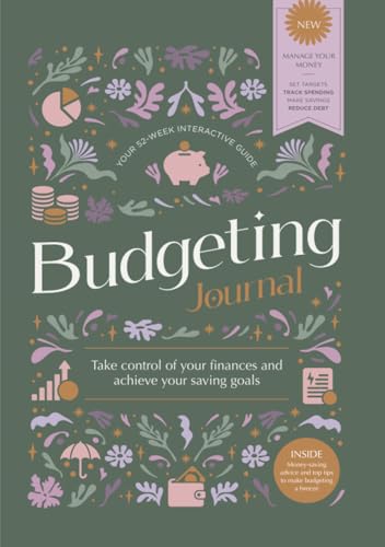 Budgeting Journal: Take Control of Your Finances and Achieve Your Saving Goals