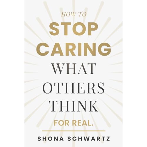 How To Stop Caring What Others Think by Shona Schwartz episode artwork