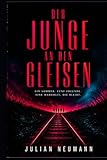 Der Junge an den Gleisen: Ein Sommer. Fünf Freunde. Eine Wahrheit, die bleibt.