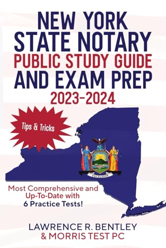 New York State Notary Public Study Guide and Exam Prep 2023-2024: Most Comprehensive and Up-To-Date Guide with 6 Practice Tests!