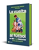  La vuelta al futbol en 80 (+20) historias (Voces de hoy)