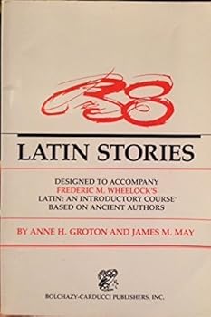38 Latin Stories Designed to Accompany Frederic M. Wheelock's Latin - Book  of the Wheelock's Latin