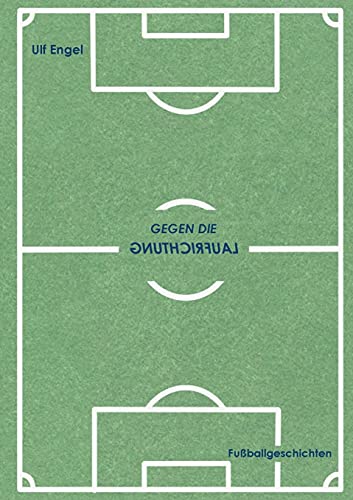 Gegen die Laufrichtung: Fußballgeschichten (German Edition)