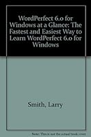 WordPerfect 6.0 for Windows at a Glance: The Fastest and Easiest Way to Learn WordPerfect 6.0 for Windows (Wordware At a Glance Series) 1556223501 Book Cover