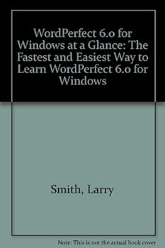 Paperback Wordperfect 6.0 for Windows at a Glance: The Fastest and Easiest Way to Learn Wordperfect 6.0 for Windows Book