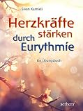Herzkräfte stärken durch Eurythmie: Ein Übungsbuch (aethera) - Sivan Karnieli 