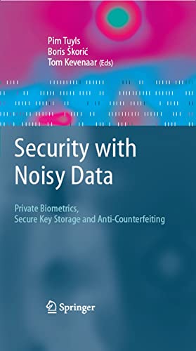 Security with Noisy Data: On Private Biometrics, Secure Key Storage and Anti-Counterfeiting