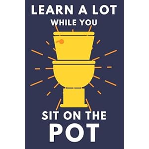 Learn A Lot While You Sit On The Pot: Funny Bathroom Trivia Book For Adults & Older Teens (THINGS TO DO WHILE YOU POO)