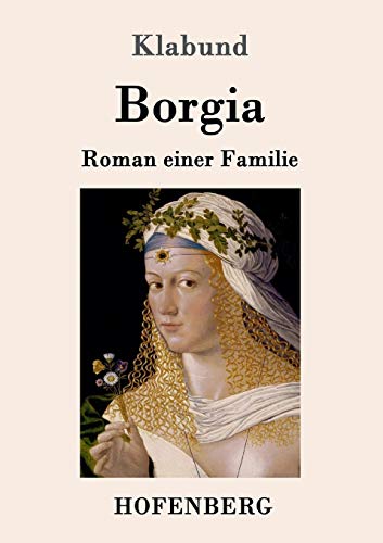Borgia: Roman einer Familie [German] 3743704153 Book Cover