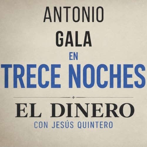 🧠 EL DINERO Y LA FELICIDAD: LA REFLEXI&Oacute;N DE ANTONIO GALA en 13 NOCHES con JESUS QUINTERO ENTREVISTA