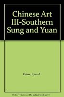 Chinese Art III -- Southern Sung and Yuan -- (Petite Encyclopedie de l' Art) B001Q1NVNA Book Cover