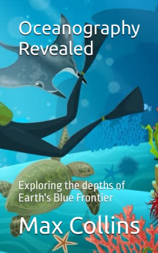 Oceanography Revealed: Exploring the depths of Earth's Blue Frontier