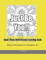 Good Vibes Motivational Coloring Book: Positive Affirmations & Therapeutic Fun Color my Cover B0CFCZF51Y Book Cover