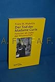  Der Tod der Madame Curie.