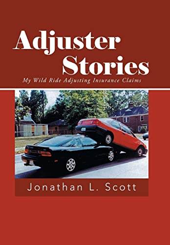 Adjuster Stories: My Wild Ride Adjusting Insurance Claims