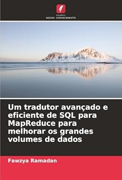 Paperback Um tradutor avançado e eficiente de SQL para MapReduce para melhorar os grandes volumes de dados [Portuguese] Book