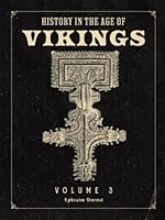 History in the Age of Vikings: Volume 3 1592182887 Book Cover