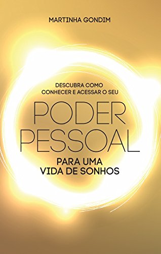 Descubra como conhecer e acessar o seu PODER PESSOAL para uma vida de sonhos