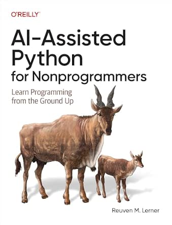 AI-Assisted Python for Nonprogrammers: Learn Programming from the Ground Up-Wow! eBook