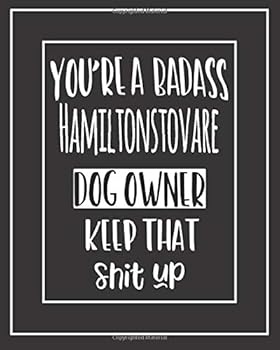 You're a Badass Hamiltonstovare Dog Owner. Keep That Shit Up! : Pet Medical Health and Wellness Vaccination Records Notebook for Hamiltonstovare Dog Owners
