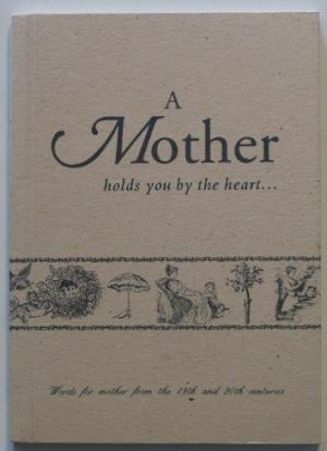 A Mother Holds You by the Heart (The old-fashioned way)
