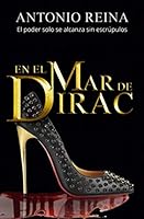En el mar de Dirac: El poder solo se alcanza sin escrúpulos 1521185425 Book Cover