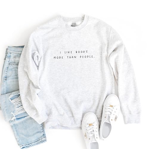 I Like Books More Than People Sweatshirt, Gift For Book Lover, Bookish Librarian Sweater, Book Club Gift, Unisex Crewneck Reading Sweatshirt