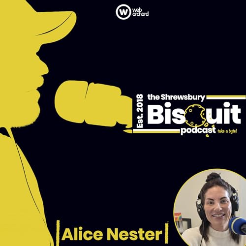 The Shrewsbury Biscuit Podcast: Alice Nester