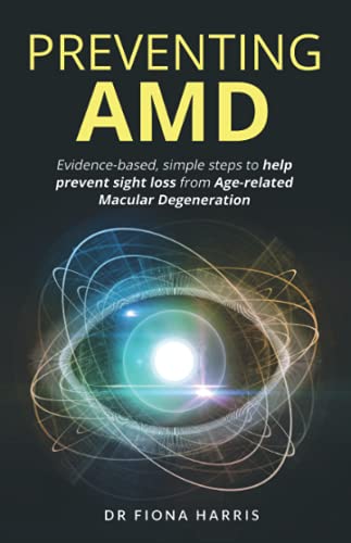 Preventing AMD: Evidence-based, simple steps to help prevent sight loss from Age-related Macular Degeneration