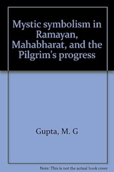 Hardcover Mystic symbolism in Ramayan, Mahabharat, and the Pilgrim's progress Book
