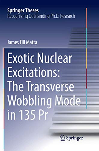 Exotic Nuclear Excitations: The Transverse Wobbling Mode in 135 Pr (Springer Theses)
