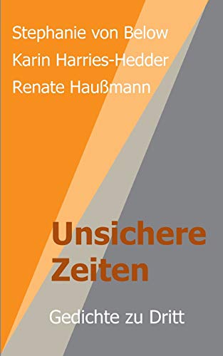 Unsichere Zeiten: Gedichte zu Dritt (German Edition)