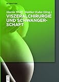 Viszeralchirurgie und Schwangerschaft - Herausgeber: Martin Wolff, Walther Kuhn Mitwirkende: Ulrich Gembruch, Waltraud Merz, Marek Zygmunt, Nicholas Kiefer, Dieter Grab, Michael Ghadimi, Erich Solomayer, Martin Strik, Nico Schäfer, Rudolf Weiner, Sonja Chiappetta, Claus-Dieter Heidecke, Sebastian Lünse, Christof Burger, Mignon-Denise Keyver-Paik, Christina Kaiser, Dimitrios Pantelis, Peter Kienle 