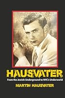 Hausvater: From the Jewish Underground to NYC's Underworld B0F5MY1X4R Book Cover