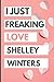 I Just Freaking Love Shelley Winters: Blank Lined Notebook, Journal, Diary For Shelley Winters Fans | 6x9 Inches | 110 Pages