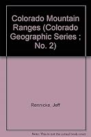 Colorado Mountain Ranges (Geographic Series) 0934318662 Book Cover