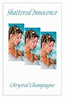 Shattered Innocence 141961911X Book Cover