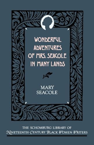 Wonderful Adventures of Mrs. Seacole in Many Lands (The ^ASchomburg Library of Nineteenth-Century Black Women Writers)