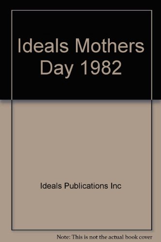 Ideals Mothers Day, 1982 (Ideals Mother's Day) 0824910109 Book Cover