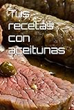 Tus recetas con aceitunas